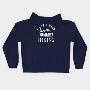 I Don't Need Therapy I Just Need To Go Hiking Camping Kayaking Gift Kids Hoodie